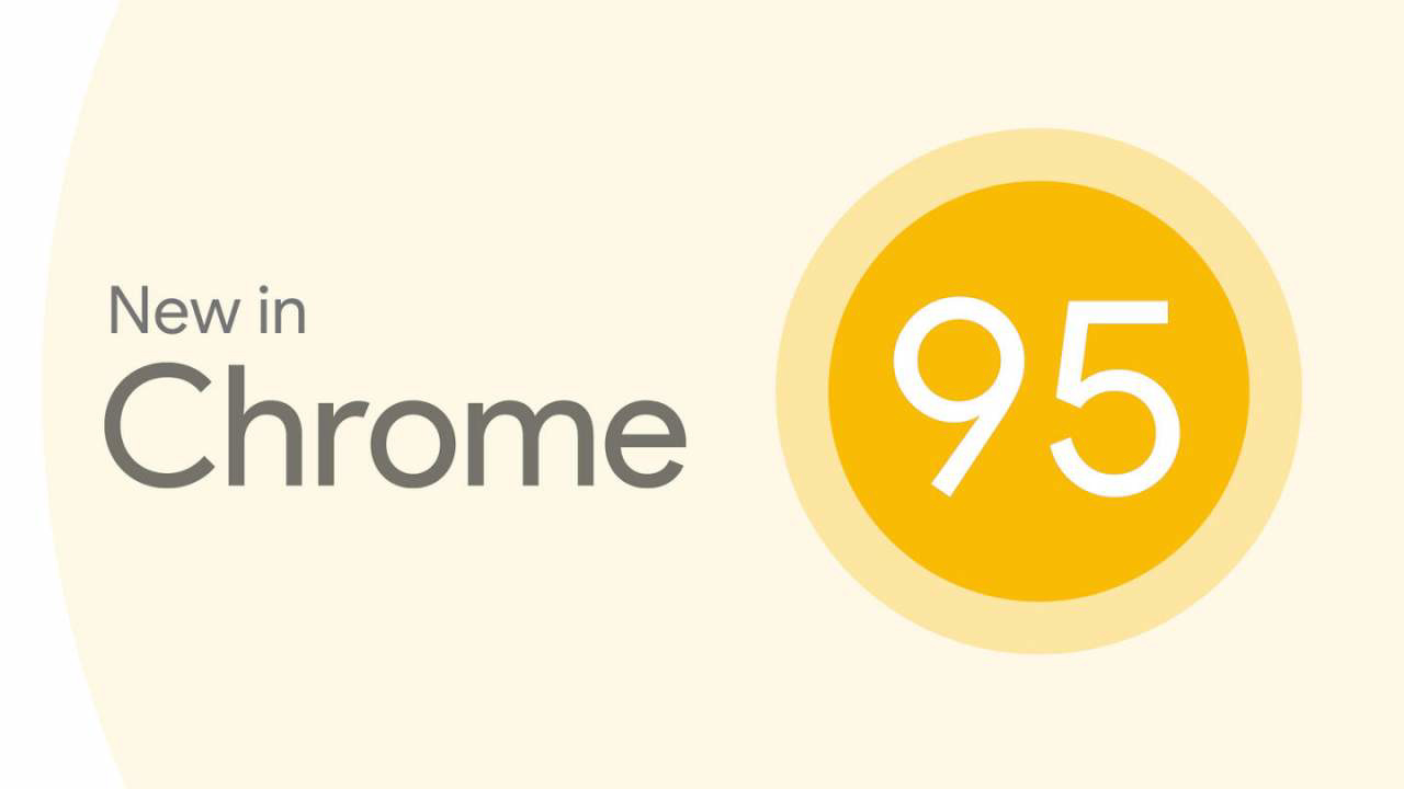 谷歌 Chrome 95 桌面端瀏覽器穩(wěn)定版發(fā)布：加入安全支付等新功能
